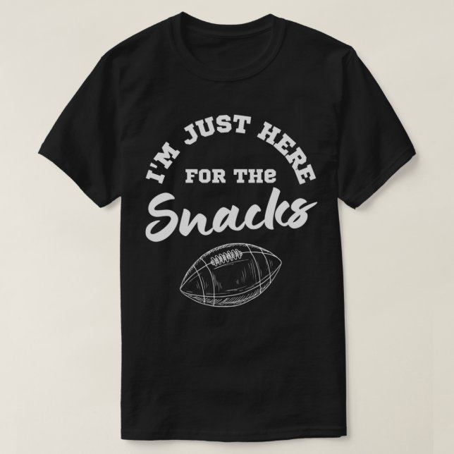 Im Just Here For The Snacks T-Shirt (Design Front)