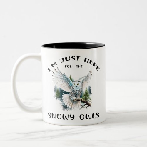 Im Just Here for the Snowy Owls _ Birdwatching Two_Tone Coffee Mug
