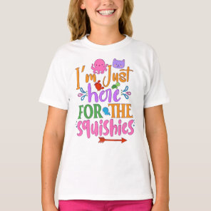 I'm just here for the squishies T-Shirt