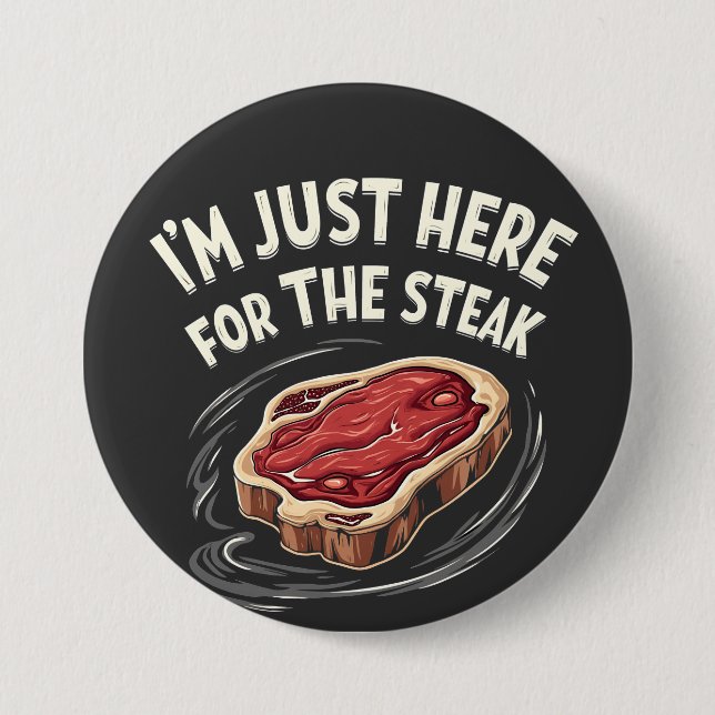 I'm Just Here for the Steak Beef Meat Lovers  Button (Front)