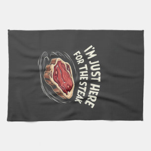 I'm Just Here for the Steak Beef Meat Lovers  Kitchen Towel