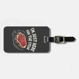 I'm Just Here for the Steak Beef Meat Lovers  Luggage Tag