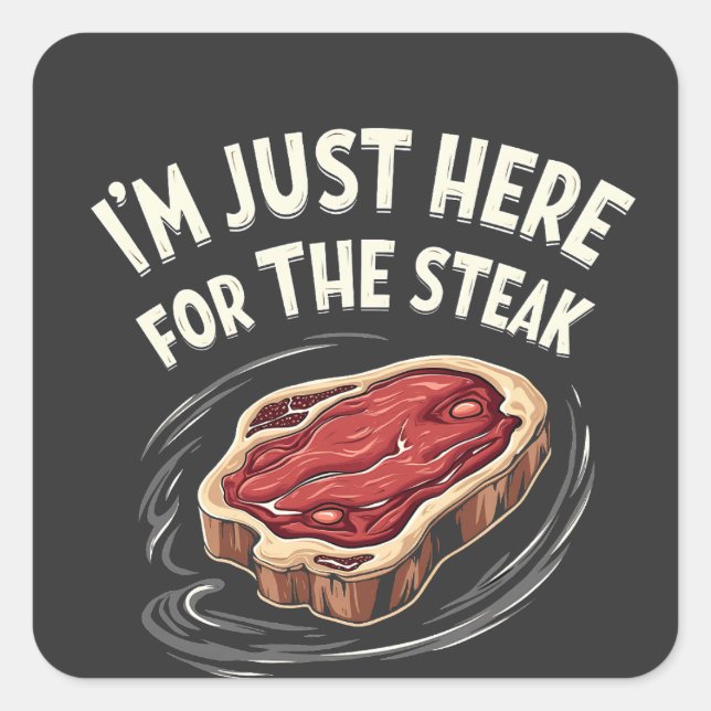 I'm Just Here for the Steak Beef Meat Lovers  Square Sticker (Front)