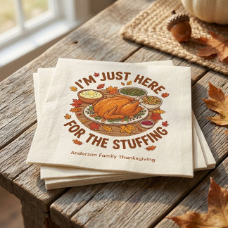 I'm Just Here for The Stuffing Lover Thanksgiving  Napkins