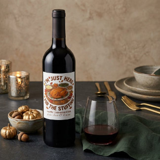 I'm Just Here for The Stuffing Lover Thanksgiving  Wine Label