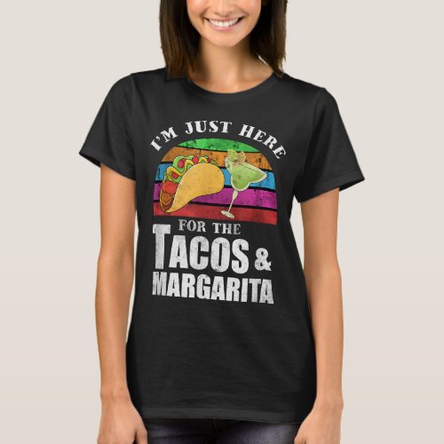 Im Just Here For The Tacos And Margarita Fiesta  T_Shirt