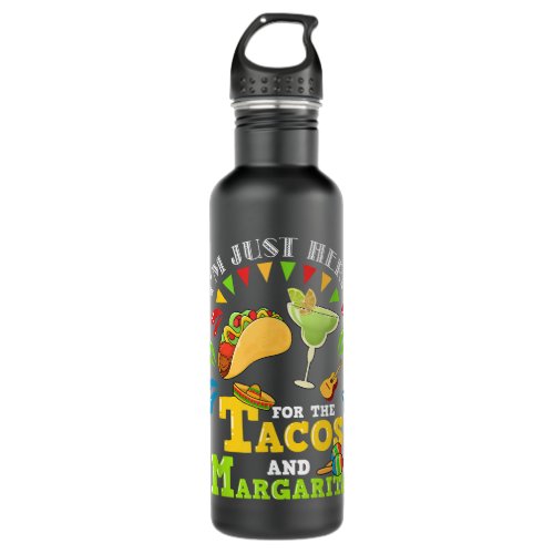 Im Just Here For The Tacos And Margarita  Stainless Steel Water Bottle