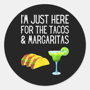 Im Just Here For The Tacos And Margaritas Cinco De Classic Round Sticker