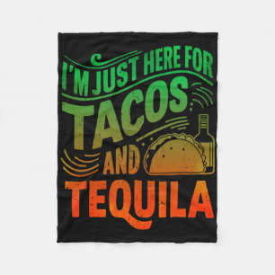 I'm Just Here For The Tacos And Tequila Fleece Blanket