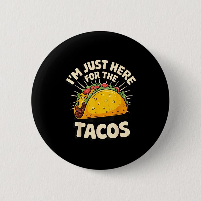 I'm just here for the tacos  button (Front)