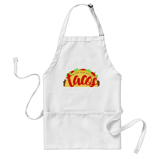 I'm Just Here For The Tacos Funny Adult Apron (Front)