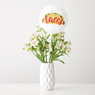 I'm Just Here For The Tacos Funny Balloon