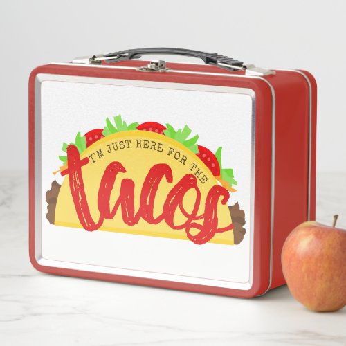 Im Just Here For The Tacos Funny Metal Lunch Box