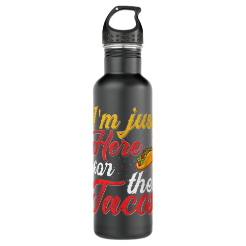 Im Just Here For The Tacos  Stainless Steel Water Bottle