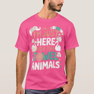 I'M Just Here For The Towel Animals Quotes For Cru T-Shirt