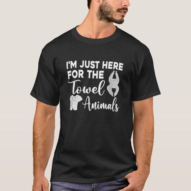 I'm Just Here For The Towel Animals Towel Animals T-Shirt (Front)