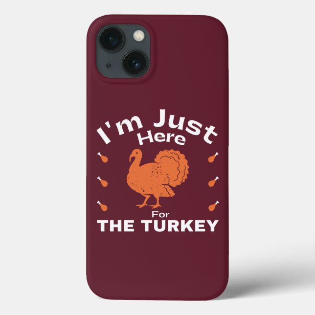 I'm Just Here For The Turkey Humor Thanksgiving  Case-Mate iPhone Case (Back)