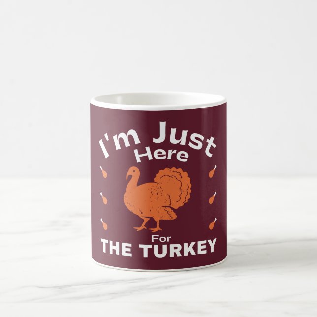 I'm Just Here For The Turkey Humor Thanksgiving  Coffee Mug (Center)