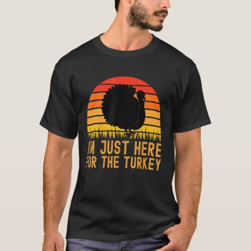 Im Just Here For The Turkey Thanksgiving Retro Su T_Shirt