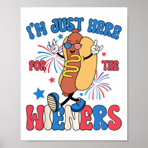I'm Just Here For The Wieners 4th Of July Hot Dog Poster