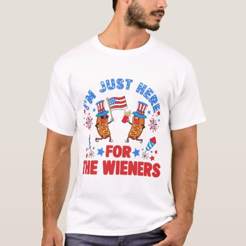 Im Just Here For The Wieners 4Th Of July T_Shirt