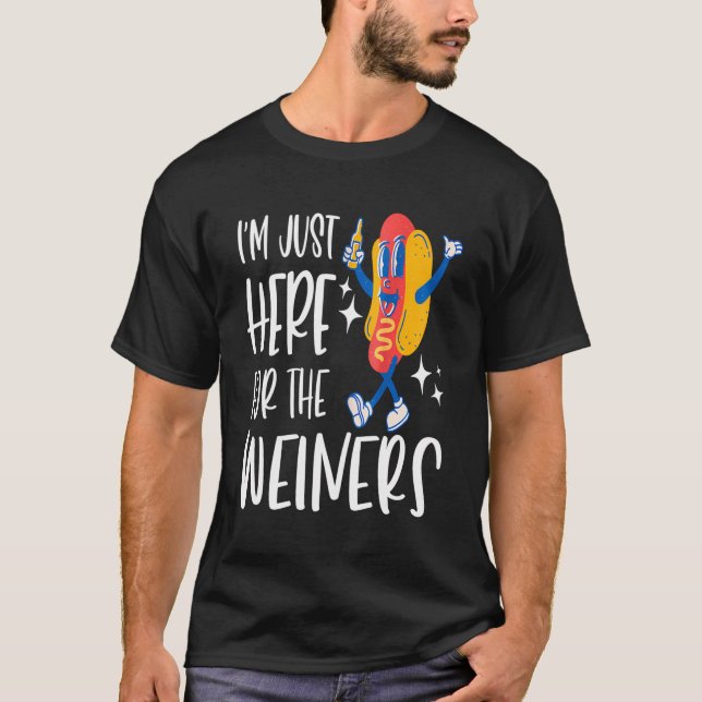 I'M Just Here For The Wieners Funny Fourth Of July T-Shirt (Front)