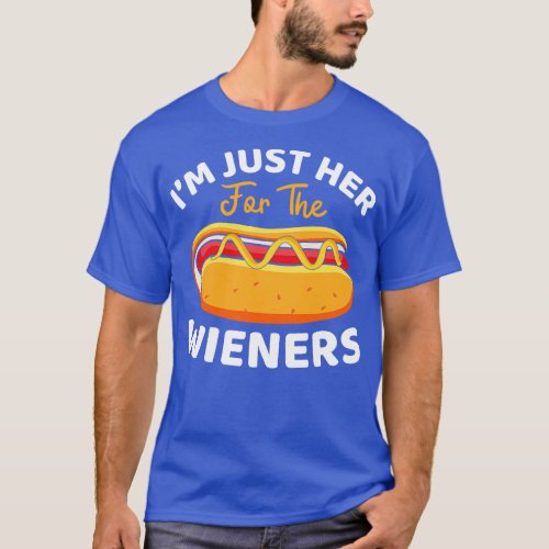 Im Just Here For The Wieners Funny Hot dog Saying T_Shirt