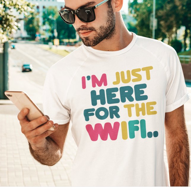 I'm Just Here for the WiFi" Funny T-Shirt (Creator Uploaded)