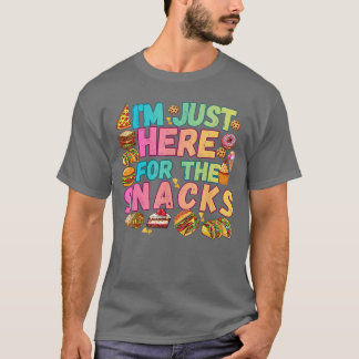 Im Just Here forhe Snacks Foodie Food Lover Humor T-Shirt