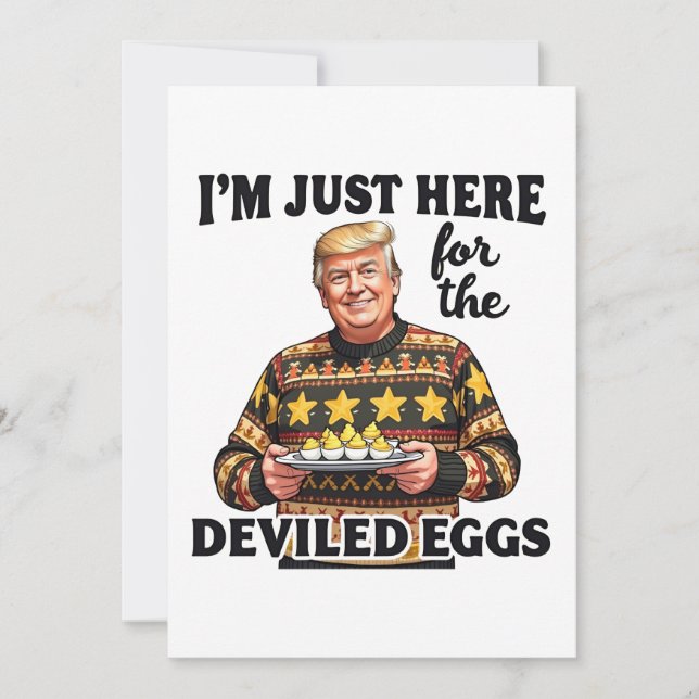 I'm Just Here Here for the Deviled Eggs Trump  Invitation (Front)