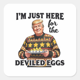 I'm Just Here Here for the Deviled Eggs Trump Square Sticker