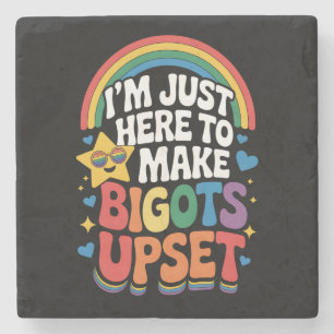I'm Just Here Make Bigots Upset LGBTQ Gay Pride Stone Coaster