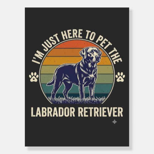 Im Just Here Pet Labrador Retriever Dog Retro Suns Foam Board