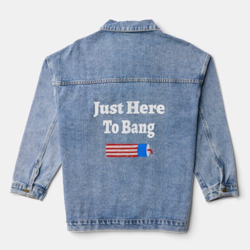 Im Just Here To Bang  4th July American Flag Clot Denim Jacket