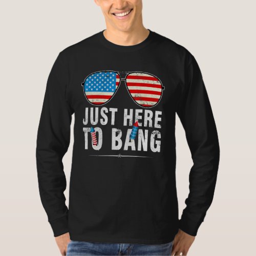 Im Just Here To Bang 4th Of July Sunglasses Us Fla T_Shirt