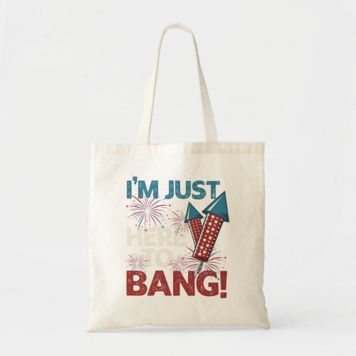 Im Just Here To Bang Funny 4th July American Flag Tote Bag