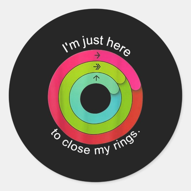 I'm Just Here To Close My Ring  Classic Round Sticker (Front)