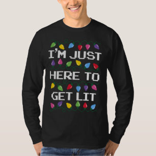 I'm Just Here To Get Lit Christmas Lights T-Shirt