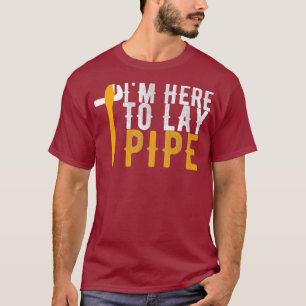 Im Just Here To Lay Pipe Vintage Funny Plumber T-Shirt