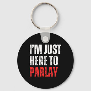 I'm Just Here To Parlay Sports Betting Football Ta Keychain