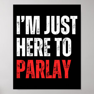 I'm Just Here To Parlay Sports Betting Football Ta Poster