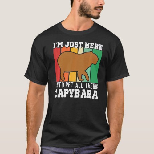 Im just here to pet all the Capybara s T_Shirt