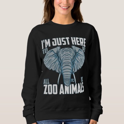 Im Just Here To Pet All The Zoo Animals Sweatshirt