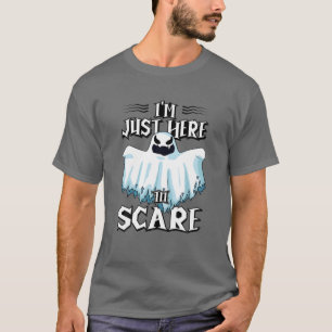 I'm Just Here To Scare Halloween Creepy Spooky Gho T-Shirt