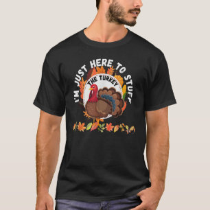 I'm Just Here To Stuff The Turkey Retro Thanksgivi T-Shirt