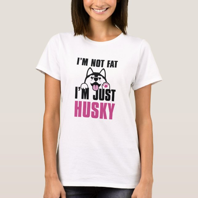 I'm Just Husky T-Shirt (Front)