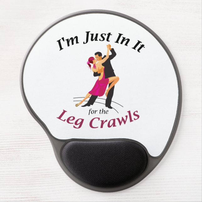 "I'm Just In It For The Leg Crawls" Gel Mouse Pad (Front)
