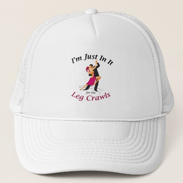 I'm Just In It for the Leg Crawls hat (Front)