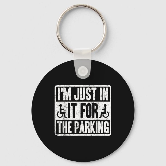 Im Just In It For The Parking Funny Wheelchair Dis Keychain (Front)