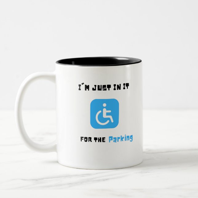 Im Just In It For The Parking ,  Handicapped Human Two-Tone Coffee Mug (Left)